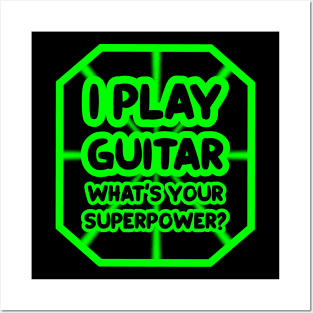 I play guitar, what's your superpower? Posters and Art